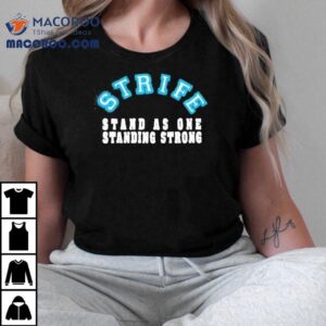 2025 Strife Stand As One Standing Strong La Shirt