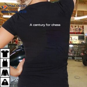 A Century For Chess Shirt