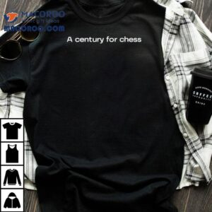 A Century For Chess Tshirt