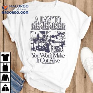 A Day To Remember You Won T Make It Out Alive Skull Tshirt