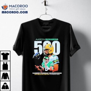 Aaron Rodgers 500 Career Passing Touchdowns Shirt