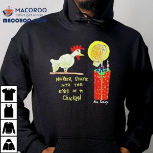 Abe Partridge Never Stare Into The Eyes Of A Chicken Tshirt