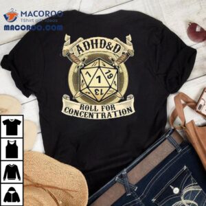 Adhdd Roll For Concentration Shirt