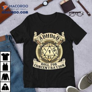 Adhdd Roll For Concentration Shirt