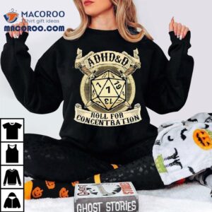 Adhdd Roll For Concentration Tshirt