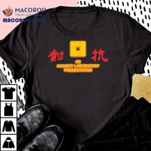 Against Laboratory Presentation Shirt