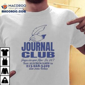 Alec Benjamin Journal Club Text To And Join Today Shirt
