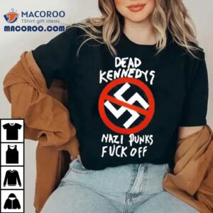 Alison Wonderland Dead Kennedys Nazi Punks Fuck Off Shirt