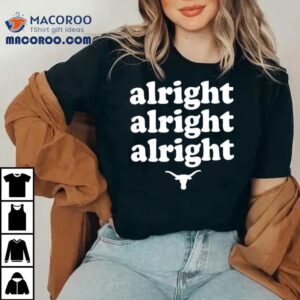 Alright Alright Alright Texas Longhorns Logo Shirt 1 Alright Alright Alright Texas Longhorns Logo Tshirt