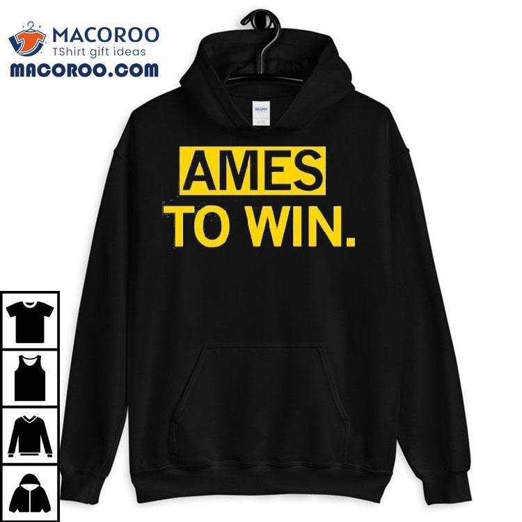 Ames To Win Shirt Ames To Win Shirt