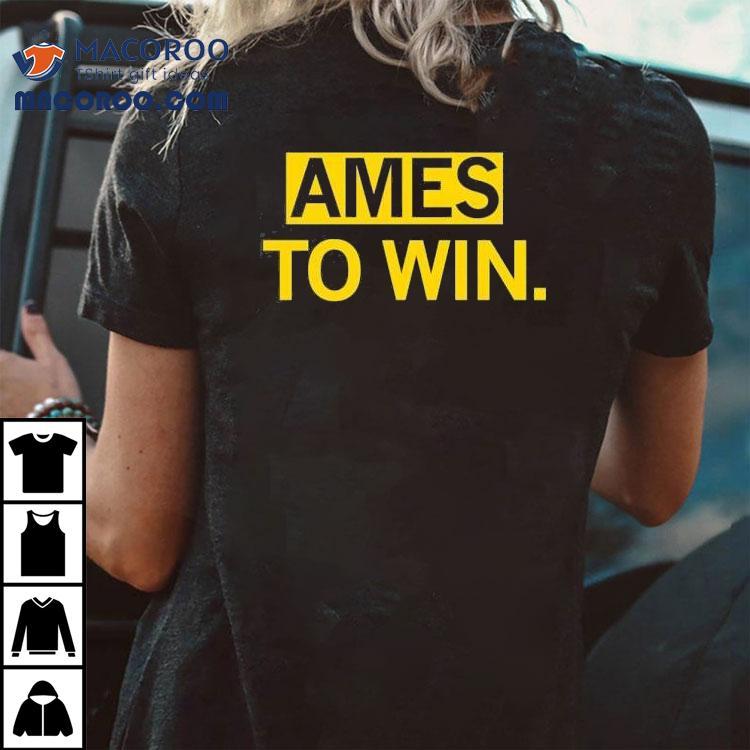 Ames To Win Shirt Ames To Win Shirt