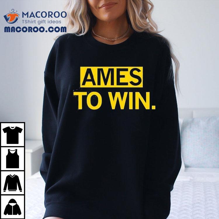 Ames To Win Shirt Ames To Win Shirt