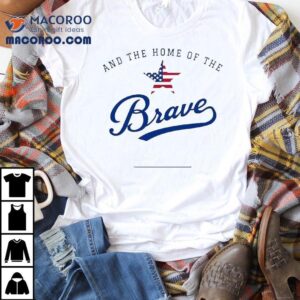 And The Home Of The Brave Est 1776 Shirt And The Home Of The Brave Est 1776 Shirt