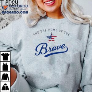 And The Home Of The Brave Est 1776 Shirt