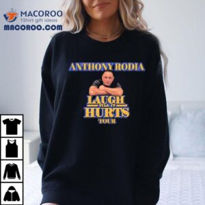 Anthony Rodia Laugh Till It Hurts Tour 2025 Shirt