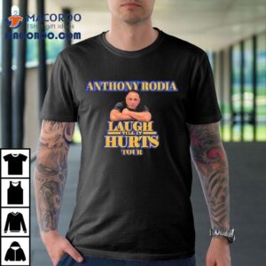 Anthony Rodia Laugh Till It Hurts Tour Tshirt