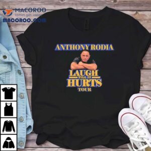 Anthony Rodia Laugh Till It Hurts Tour Tshirt