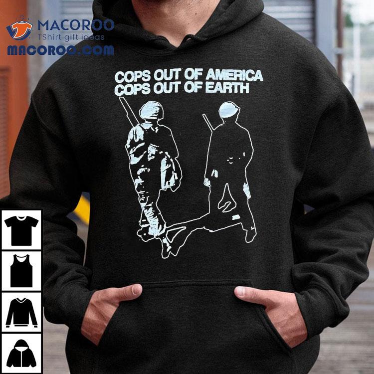 Apmdt Cops Out Of America Cops Out Of Earth Shirt Apmdt Cops Out Of America Cops Out Of Earth Shirt