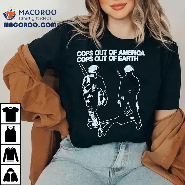 Apmdt Cops Out Of America Cops Out Of Earth Shirt Apmdt Cops Out Of America Cops Out Of Earth Shirt