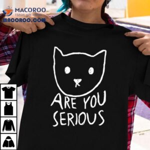 Are You Serious Cat By Fox Shiver Tshirt