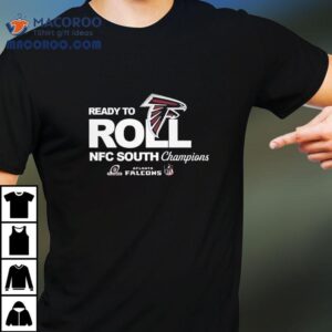 Atlanta Falcons 2024 Nfc South Champions Ready To Roll Shirt