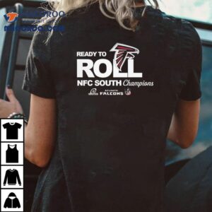 Atlanta Falcons 2024 Nfc South Champions Ready To Roll Shirt