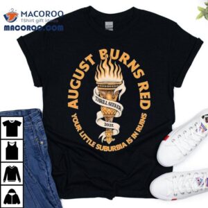 August Burns Red Thrill Seeker Your Little Suburbia Is In Ruins Torches 2025 Shirt