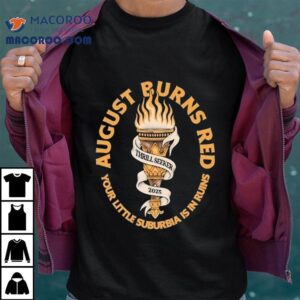 August Burns Red Thrill Seeker Your Little Suburbia Is In Ruins Torches 2025 Shirt 2 August Burns Red Thrill Seeker Your Little Suburbia Is In Ruins Torches Tshirt