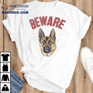 Beware Sign Dog Shirt
