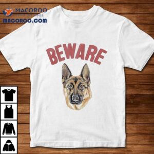 Beware Sign Dog Shirt