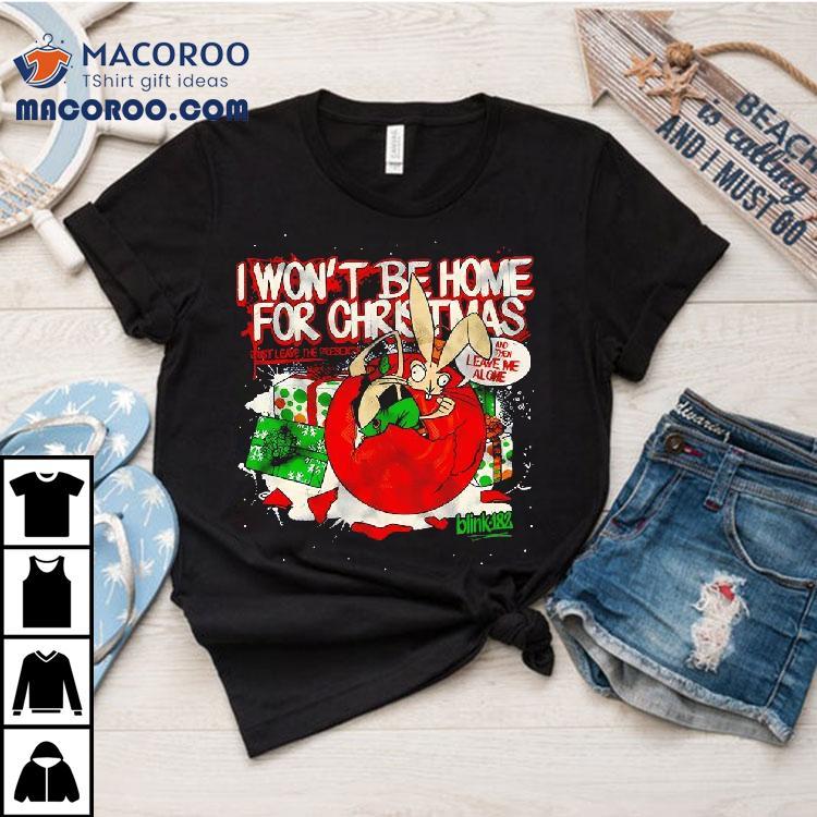 Blink-182 I Won’t Be Home For Christmas Shirt Blink-182 I Won’t Be Home For Christmas Shirt