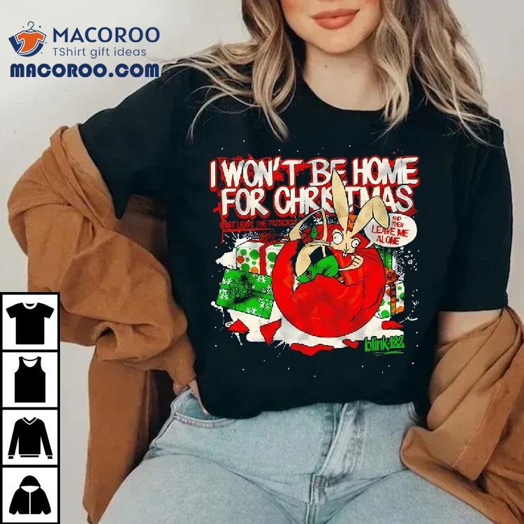 Blink-182 I Won’t Be Home For Christmas Shirt Blink-182 I Won’t Be Home For Christmas Shirt