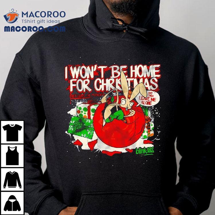 Blink-182 I Won’t Be Home For Christmas Shirt Blink-182 I Won’t Be Home For Christmas Shirt