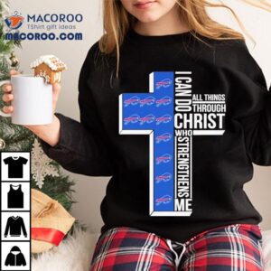 Buffalo Bills I Can Do Christ All Things Through Who Strengthens Me Tshirt