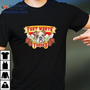 Bulldog Fort Worth Famous Shirt 1 Bulldog Fort Worth Famous Tshirt
