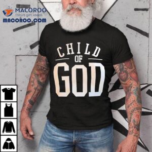 Child Of God Tshirt