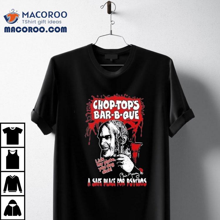 Chop-top’s Bar-b-que A Safe Place For Psychos Lick My Plate You Dog Dck Shirt Chop-top’s Bar-b-que A Safe Place For Psychos Lick My Plate You Dog Dck Shirt