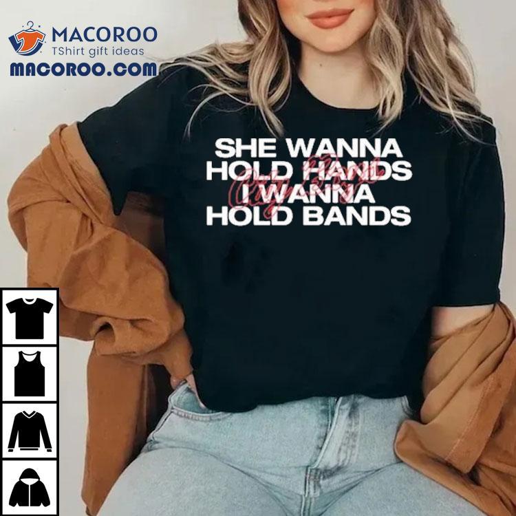 City Boy She Wanna Hold Hands I Wanna Hold Bands Shirt City Boy She Wanna Hold Hands I Wanna Hold Bands Shirt