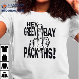 Claws Up Bear Down Fuck Hey Green Bay Packers This Middle Finger Tshirt