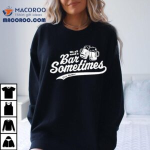 Clay Walker We All Need A Bar Sometime Shirt