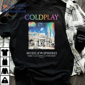 Coldplay Mumbai January Music Of The Spheres Tour 2025 Shirt 1 Coldplay Mumbai January Music Of The Spheres Tour Tshirt