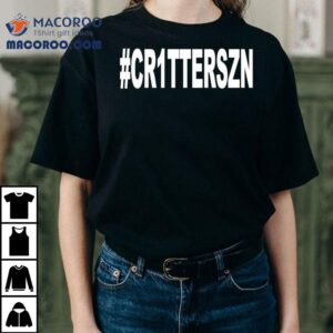 #cr1tterszn Shirt