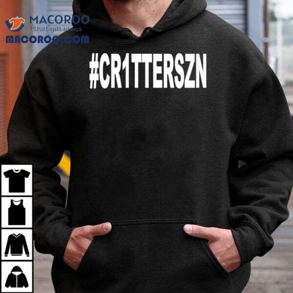 #cr1tterszn Shirt