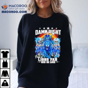 Damn Right I Am A Detroit Lions Fan Win Or Lose Signatures Shirt 1 Damn Right I Am A Detroit Lions Fan Win Or Lose Signatures Tshirt