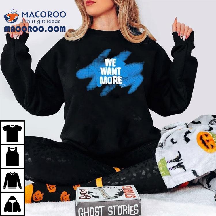 Detroit Lions We Want More Shirt Detroit Lions We Want More Shirt