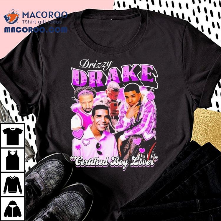 Drake Drizzy Certified Boy Lover Shirt Drake Drizzy Certified Boy Lover Shirt