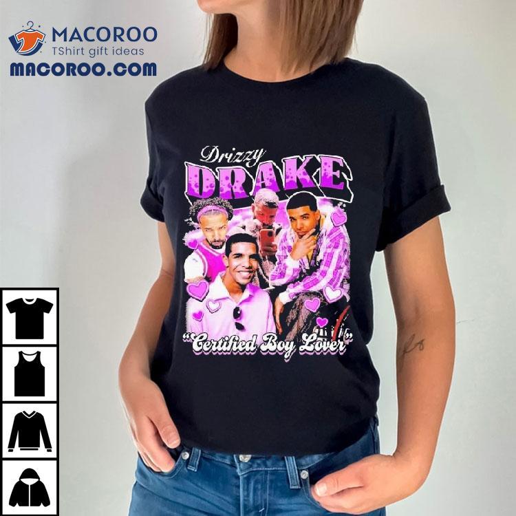 Drake Drizzy Certified Boy Lover Shirt Drake Drizzy Certified Boy Lover Shirt