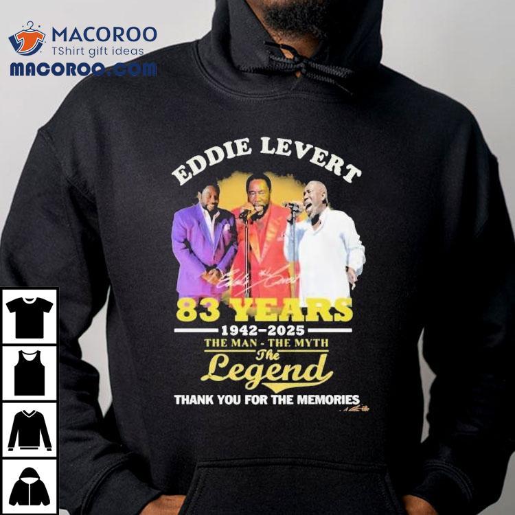 Eddie Levert 83 Years 1942-2025 The Man The Myth The Legend Thank You For The Memories Shirt.jpg Eddie Levert 83 Years 1942-2025 The Man The Myth The Legend Thank You For The Memories Shirt.jpg