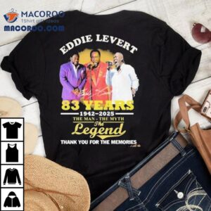 Eddie Levert 83 Years 1942-2025 The Man The Myth The Legend Thank You For The Memories Shirt.jpg 1 Eddie Levert Years The Man The Myth The Legend Thank You For The Memories Jpg Tshirt