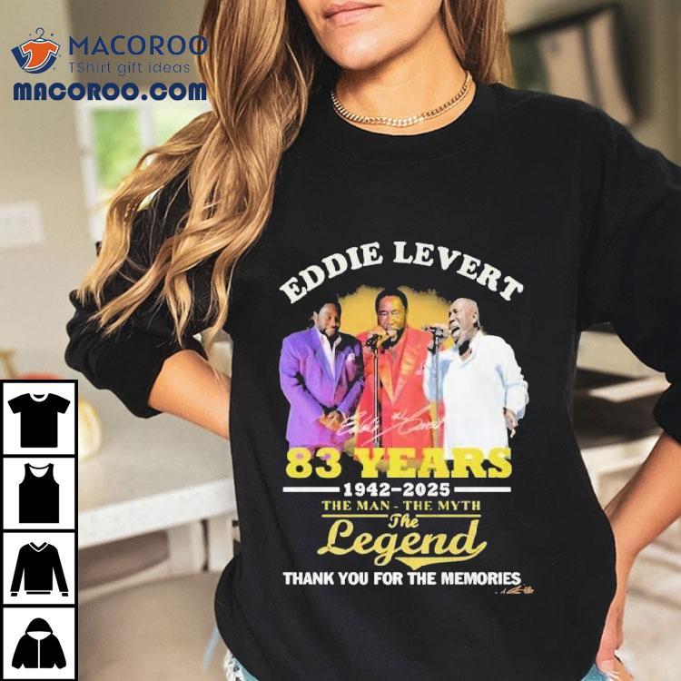 Eddie Levert 83 Years 1942-2025 The Man The Myth The Legend Thank You For The Memories Shirt.jpg Eddie Levert 83 Years 1942-2025 The Man The Myth The Legend Thank You For The Memories Shirt.jpg